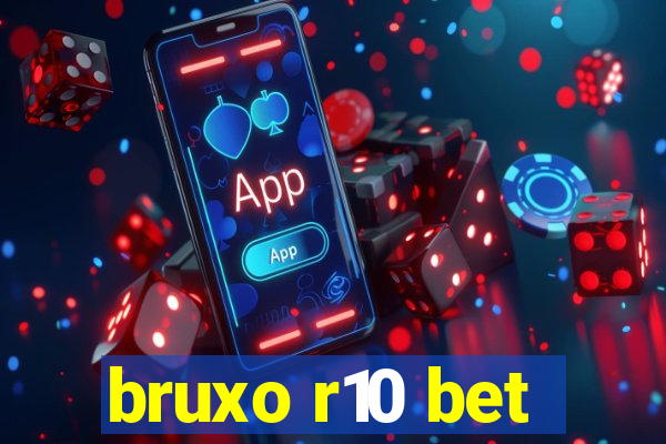 bruxo r10 bet